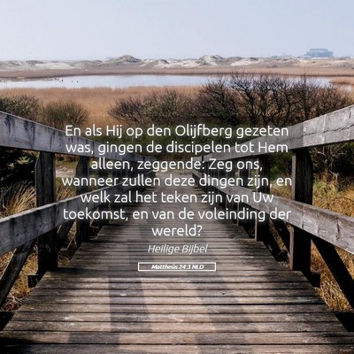 Picture 05 - Mattheüs 24:3 NLD - En als Hij op den Olijfberg gezeten was, gingen - Bible Verse Picture