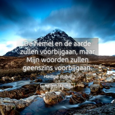 Picture 05 - Mattheüs 24:35 NLD - De hemel en de aarde zullen voorbijgaan, maar - Bible Verse Picture