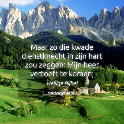 Picture 05 - Mattheüs 24:48 NLD - Maar zo die kwade dienstknecht in zijn hart zou - Bible Verse Picture