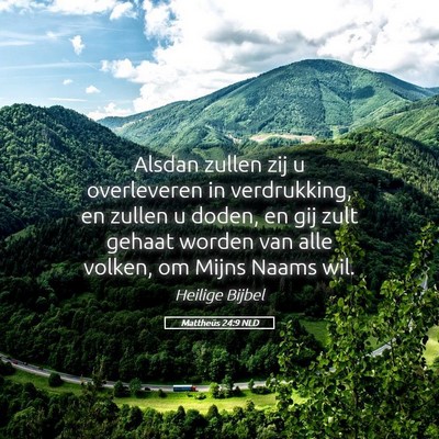 Picture 05 - Mattheüs 24:9 NLD - Alsdan zullen zij u overleveren in verdrukking, - Bible Verse Picture