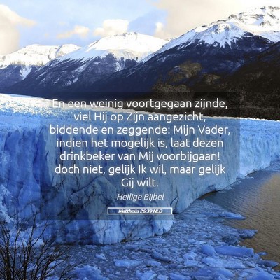 Picture 05 - Mattheüs 26:39 NLD - En een weinig voortgegaan zijnde, viel Hij op - Bible Verse Picture