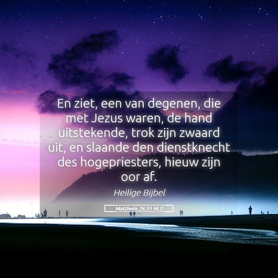 Picture 05 - Mattheüs 26:51 NLD - En ziet, een van degenen, die met Jezus waren, de - Bible Verse Picture