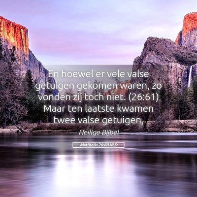 Picture 05 - Mattheüs 26:60 NLD - En hoewel er vele valse getuigen gekomen waren, - Bible Verse Picture