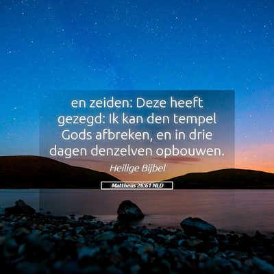Picture 05 - Mattheüs 26:61 NLD - en zeiden: Deze heeft gezegd: Ik kan den tempel - Bible Verse Picture