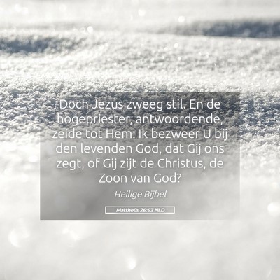 Picture 05 - Mattheüs 26:63 NLD - Doch Jezus zweeg stil. En de hogepriester, - Bible Verse Picture