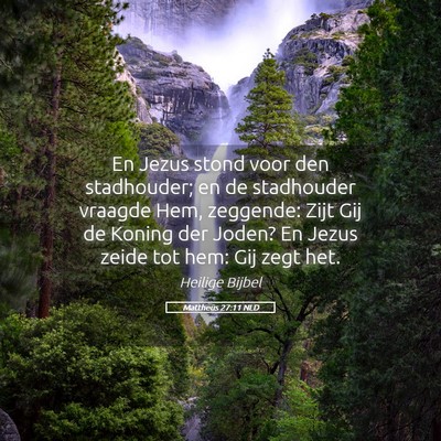 Picture 05 - Mattheüs 27:11 NLD - En Jezus stond voor den stadhouder; en de - Bible Verse Picture