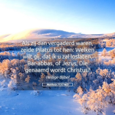 Picture 05 - Mattheüs 27:17 NLD - Als zij dan vergaderd waren, zeide Pilatus tot - Bible Verse Picture