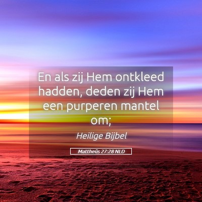 Picture 05 - Mattheüs 27:28 NLD - En als zij Hem ontkleed hadden, deden zij Hem een - Bible Verse Picture