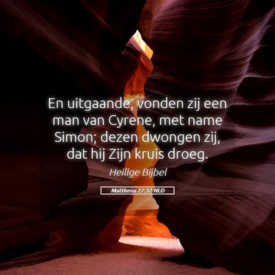 Picture 05 - Mattheüs 27:32 NLD - En uitgaande, vonden zij een man van Cyrene, met - Bible Verse Picture