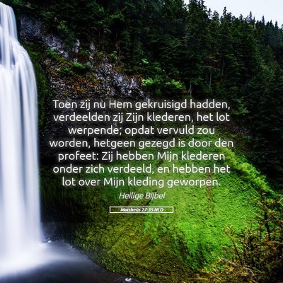 Picture 05 - Mattheüs 27:35 NLD - Toen zij nu Hem gekruisigd hadden, verdeelden zij - Bible Verse Picture