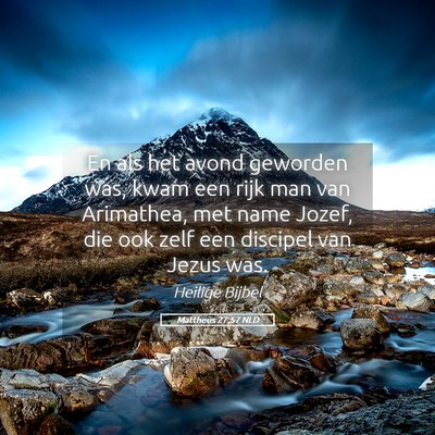 Picture 05 - Mattheüs 27:57 NLD - En als het avond geworden was, kwam een rijk man - Bible Verse Picture