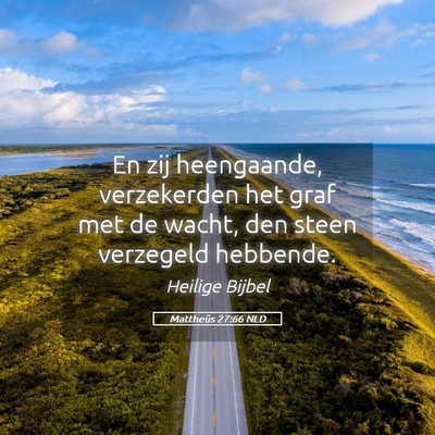 Picture 05 - Mattheüs 27:66 NLD - En zij heengaande, verzekerden het graf met de - Bible Verse Picture