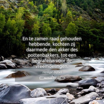 Picture 05 - Mattheüs 27:7 NLD - En te zamen raad gehouden hebbende, kochten zij - Bible Verse Picture