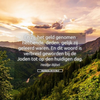 Picture 05 - Mattheüs 28:15 NLD - En zij, het geld genomen hebbende, deden, gelijk - Bible Verse Picture