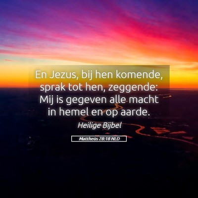 Picture 05 - Mattheüs 28:18 NLD - En Jezus, bij hen komende, sprak tot hen, - Bible Verse Picture