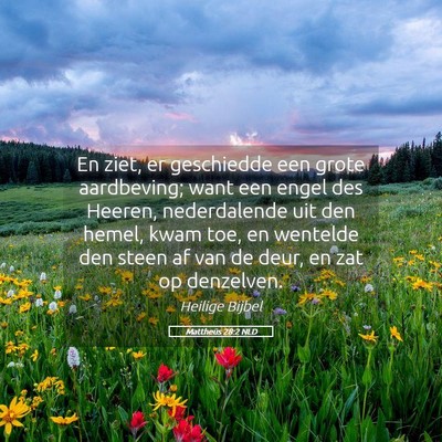 Picture 05 - Mattheüs 28:2 NLD - En ziet, er geschiedde een grote aardbeving; want - Bible Verse Picture