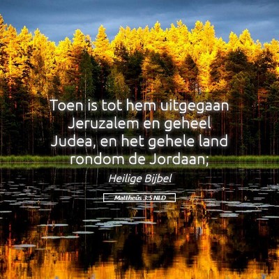 Picture 05 - Mattheüs 3:5 NLD - Toen is tot hem uitgegaan Jeruzalem en geheel - Bible Verse Picture