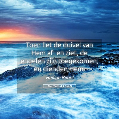 Picture 05 - Mattheüs 4:11 NLD - Toen liet de duivel van Hem af; en ziet, de - Bible Verse Picture