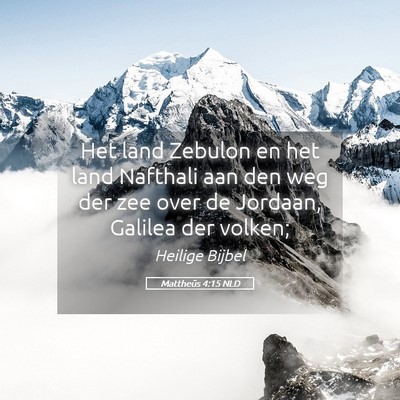 Picture 05 - Mattheüs 4:15 NLD - Het land Zebulon en het land Nafthali aan den weg - Bible Verse Picture