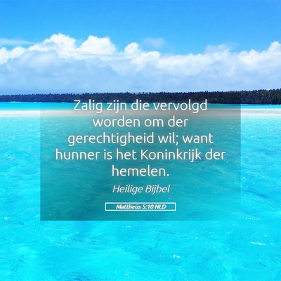 Picture 05 - Mattheüs 5:10 NLD - Zalig zijn die vervolgd worden om der - Bible Verse Picture