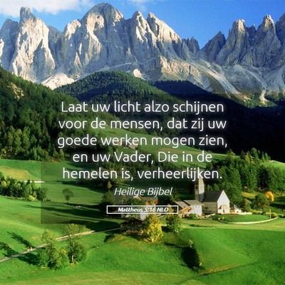 Picture 05 - Mattheüs 5:16 NLD - Laat uw licht alzo schijnen voor de mensen, dat - Bible Verse Picture