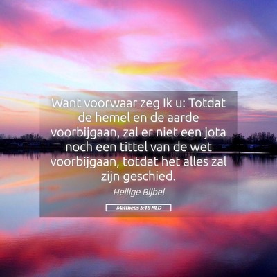 Picture 05 - Mattheüs 5:18 NLD - Want voorwaar zeg Ik u: Totdat de hemel en de - Bible Verse Picture