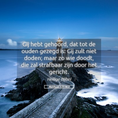 Picture 05 - Mattheüs 5:21 NLD - Gij hebt gehoord, dat tot de ouden gezegd is: Gij - Bible Verse Picture
