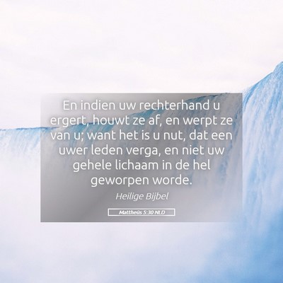 Picture 05 - Mattheüs 5:30 NLD - En indien uw rechterhand u ergert, houwt ze af, - Bible Verse Picture