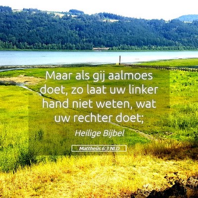 Picture 05 - Mattheüs 6:3 NLD - Maar als gij aalmoes doet, zo laat uw linker hand - Bible Verse Picture