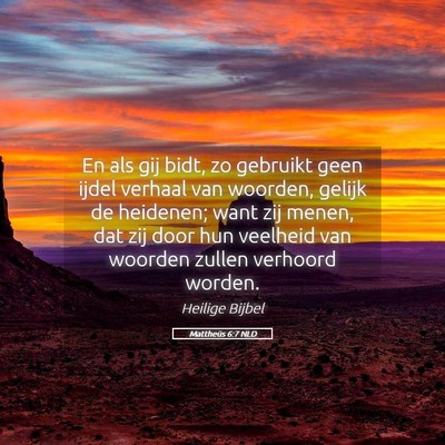 Picture 05 - Mattheüs 6:7 NLD - En als gij bidt, zo gebruikt geen ijdel verhaal - Bible Verse Picture