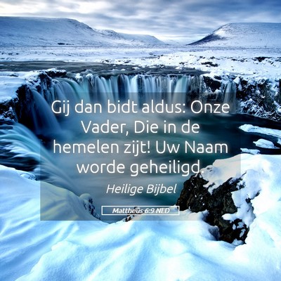 Picture 05 - Mattheüs 6:9 NLD - Gij dan bidt aldus: Onze Vader, Die in de hemelen - Bible Verse Picture
