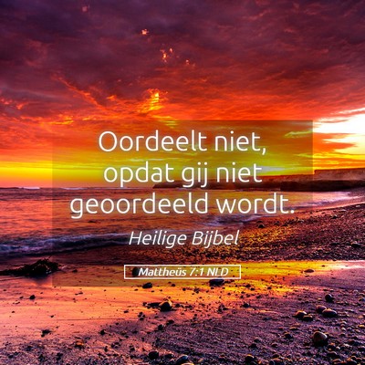 Picture 05 - Mattheüs 7:1 NLD - Oordeelt niet, opdat gij niet geoordeeld - Bible Verse Picture