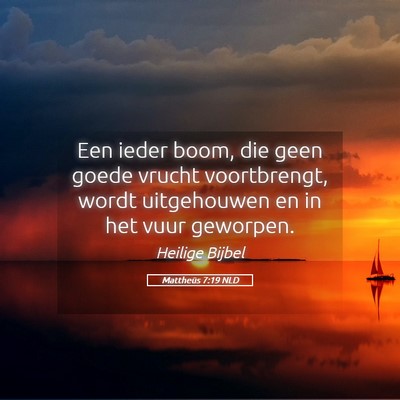 Picture 05 - Mattheüs 7:19 NLD - Een ieder boom, die geen goede vrucht - Bible Verse Picture