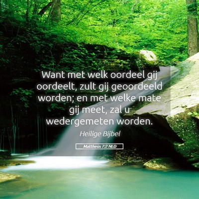 Picture 05 - Mattheüs 7:2 NLD - Want met welk oordeel gij oordeelt, zult gij - Bible Verse Picture