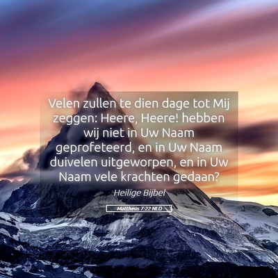 Picture 05 - Mattheüs 7:22 NLD - Velen zullen te dien dage tot Mij zeggen: Heere, - Bible Verse Picture