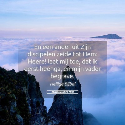 Picture 05 - Mattheüs 8:21 NLD - En een ander uit Zijn discipelen zeide tot Hem: - Bible Verse Picture