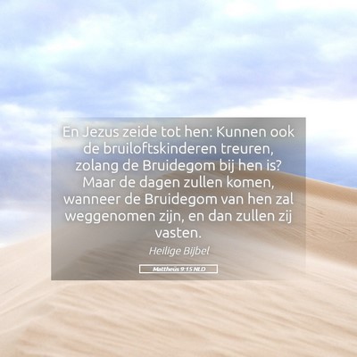 Picture 05 - Mattheüs 9:15 NLD - En Jezus zeide tot hen: Kunnen ook de - Bible Verse Picture