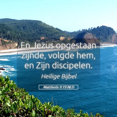 Picture 05 - Mattheüs 9:19 NLD - En Jezus opgestaan zijnde, volgde hem, en Zijn - Bible Verse Picture