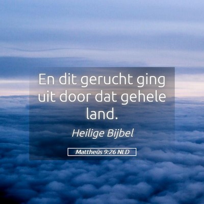 Picture 05 - Mattheüs 9:26 NLD - En dit gerucht ging uit door dat gehele - Bible Verse Picture