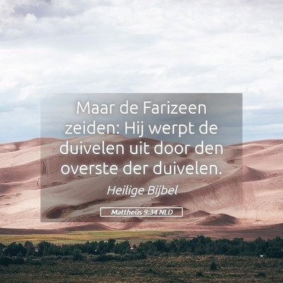 Picture 05 - Mattheüs 9:34 NLD - Maar de Farizeen zeiden: Hij werpt de duivelen - Bible Verse Picture