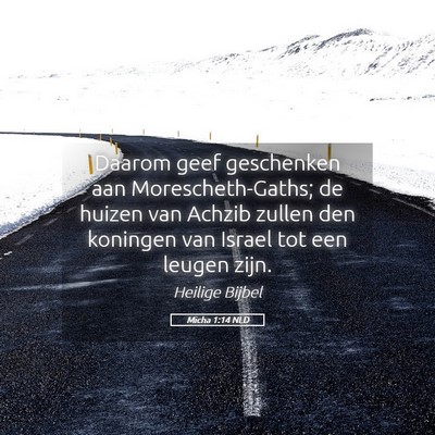 Picture 05 - Micha 1:14 NLD - Daarom geef geschenken aan Morescheth-Gaths; de - Bible Verse Picture