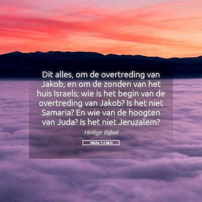 Picture 05 - Micha 1:5 NLD - Dit alles, om de overtreding van Jakob, en om de - Bible Verse Picture