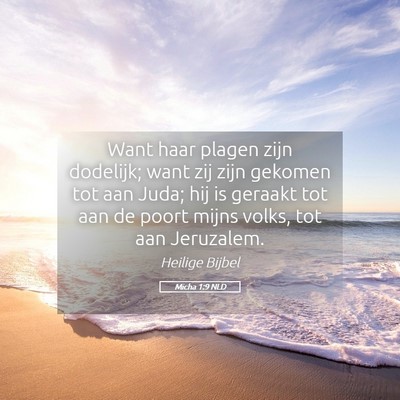 Picture 05 - Micha 1:9 NLD - Want haar plagen zijn dodelijk; want zij zijn - Bible Verse Picture