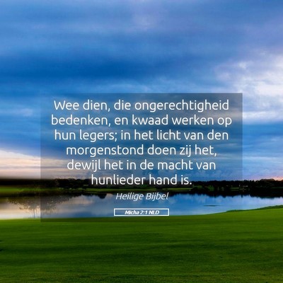 Picture 05 - Micha 2:1 NLD - Wee dien, die ongerechtigheid bedenken, en kwaad - Bible Verse Picture