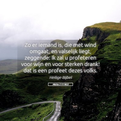 Picture 05 - Micha 2:11 NLD - Zo er iemand is, die met wind omgaat, en - Bible Verse Picture
