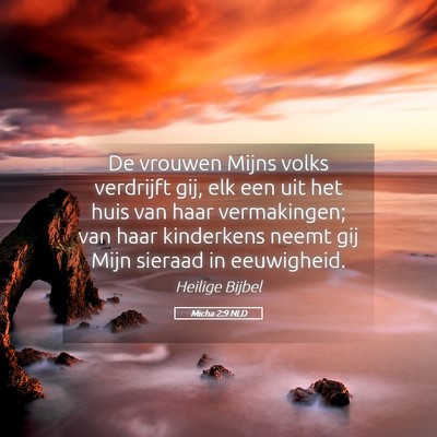 Picture 05 - Micha 2:9 NLD - De vrouwen Mijns volks verdrijft gij, elk een uit - Bible Verse Picture