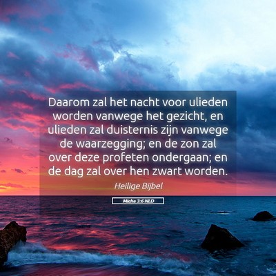 Picture 05 - Micha 3:6 NLD - Daarom zal het nacht voor ulieden worden vanwege - Bible Verse Picture