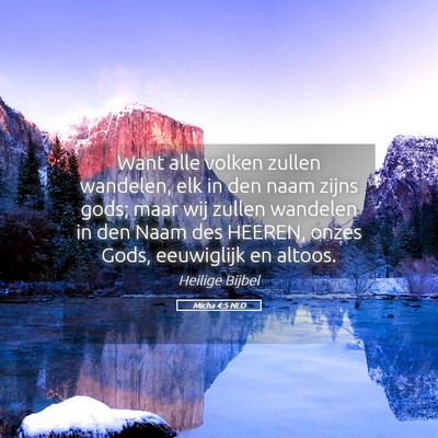 Picture 05 - Micha 4:5 NLD - Want alle volken zullen wandelen, elk in den naam - Bible Verse Picture