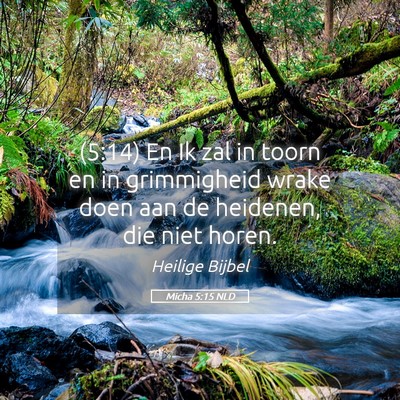 Picture 05 - Micha 5:15 NLD - (5:14) En Ik zal in toorn en in grimmigheid wrake - Bible Verse Picture