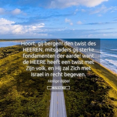 Picture 05 - Micha 6:2 NLD - Hoort, gij bergen! den twist des HEEREN, - Bible Verse Picture